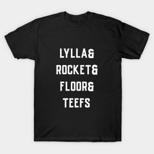 lylla and rocket and floor and teefs T-Shirt